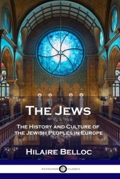 The Jews - Hilaire Belloc - Libros - Pantianos Classics - 9781789873061 - 1922