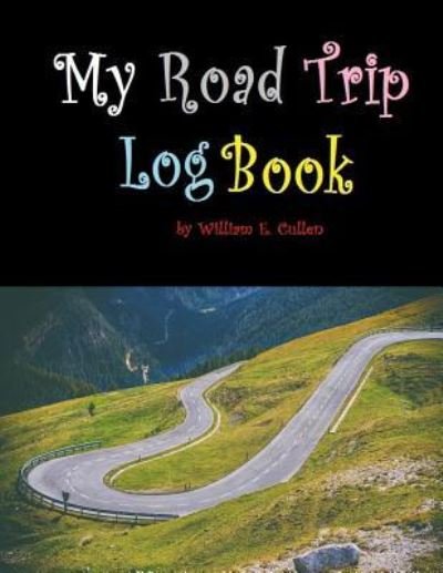 Cover for William E Cullen · My Road Trip Log Book (Pocketbok) (2018)