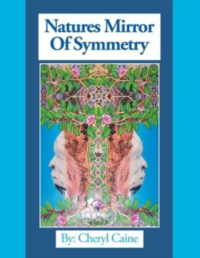 Cover for Cheryl Caine · Natures Mirror of Symmetry (Paperback Book) (2019)