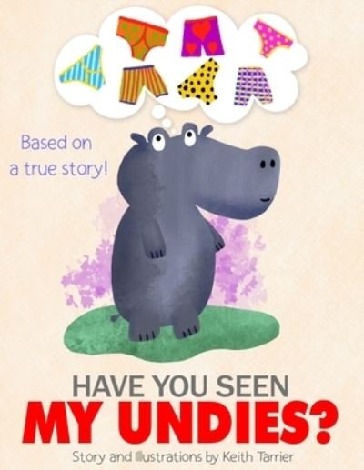 Have You Seen My Undies? - Keith Tarrier - Böcker - Independently Published - 9781796857061 - 14 februari 2019