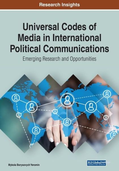 Cover for Mykola Yeromin · Universal Codes of Media in International Political Communications : Emerging Research and Opportunities (Paperback Book) (2020)