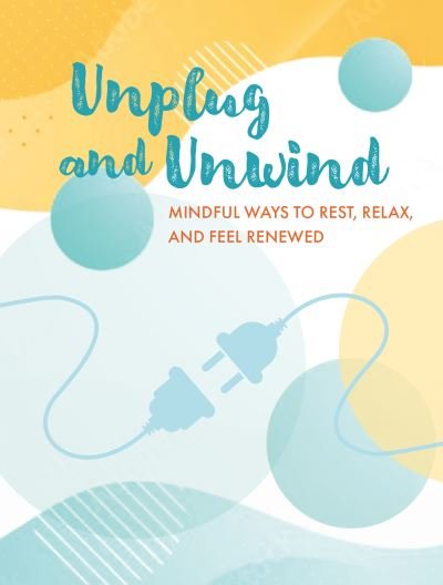 Cover for CICO Books · Unplug and Unwind: Mindful Ways to Rest, Relax, and Feel Renewed (Hardcover Book) (2024)