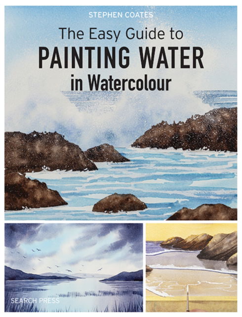 The Easy Guide to Painting Water in Watercolour - Easy Guide to Painting - Stephen Coates - Books - Search Press Ltd - 9781800921061 - August 16, 2024