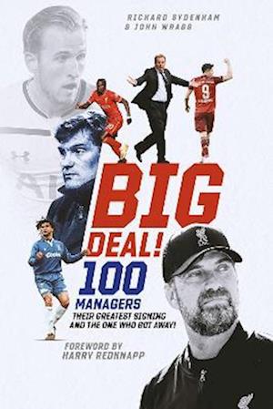 Cover for Richard Sydenham · Big Deal!: One Hundred Managers, their Greatest Signing and the One Who Got Away! (Hardcover Book) (2022)