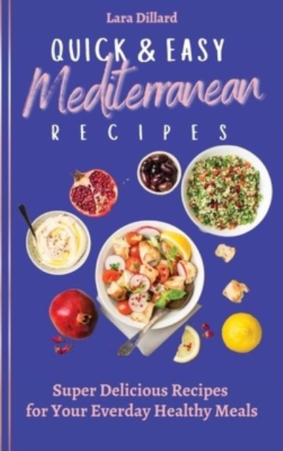 Cover for Lara Dillard · Quick and Easy Mediterranean Recipes (Hardcover Book) (2021)