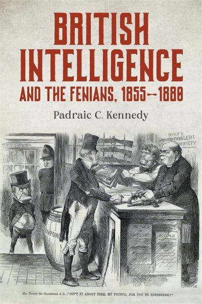 Cover for Padraic C. Kennedy · British Intelligence and the Fenians, 1855–1880 - History of British Intelligence (Hardcover Book) (2024)