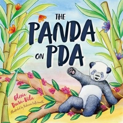 Cover for Gloria Dura-Vila · The Panda on PDA: A Children's Introduction to Pathological Demand Avoidance (Gebundenes Buch) [Illustrated edition] (2022)