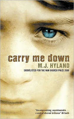Cover for M.J. Hyland · Carry Me Down (Paperback Book) [Main edition] (2007)