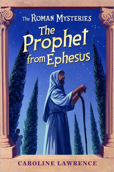 The Roman Mysteries: The Prophet from Ephesus: Book 16 - The Roman Mysteries - Caroline Lawrence - Books - Hachette Children's Group - 9781842556061 - August 6, 2009