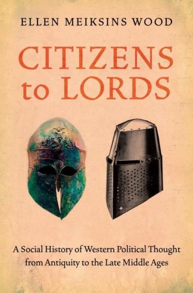 Cover for Ellen Meiksins Wood · Citizens to Lords: A Social History of Western Political Thought from Antiquity to the Late Middle Ages (Paperback Bog) (2011)