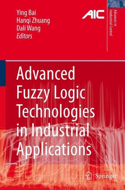 Cover for Ying Bai · Advanced Fuzzy Logic Technologies in Industrial Applications - Advances in Industrial Control (Paperback Bog) [Softcover reprint of hardcover 1st ed. 2006 edition] (2010)
