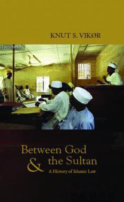 Cover for Knut S. Vikor · Between God and the Sultan: A History of Islamic Law (Paperback Book) (2005)