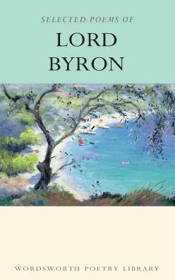 Cover for Lord Byron · Selected Poems of Lord Byron: Including Don Juan and Other Poems - Wordsworth Poetry Library (Paperback Book) [New edition] (1994)