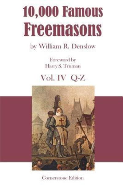 10,000 Famous Freemasons - William R Denslow - Kirjat - Cornerstone Book Publishers - 9781887560061 - perjantai 15. kesäkuuta 2007