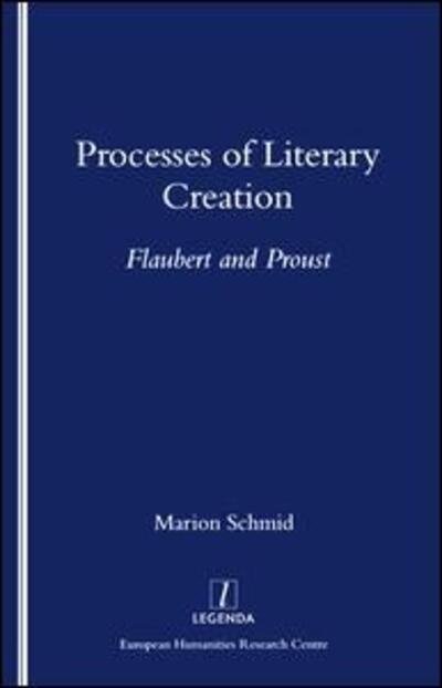 Cover for Marion Schmid · Processes of Literary Creation: Flaubert and Proust (Paperback Book) (1998)