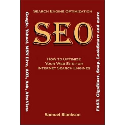 Cover for Samuel Blankson · Search Engine Optimisation (SEO): How to Optimise Your Website for Internet Search Engines (Google, Yahoo!, MSN Live, AOL, Ask,AltaVista, Fast, GigaBlast, Snap, Looksmart and Others) (Pocketbok) (2008)