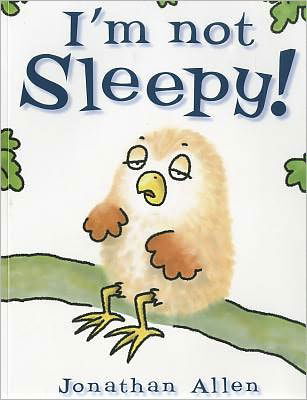 Cover for Jonathan Allen · I'm Not Sleepy! (Paperback Book) (2011)