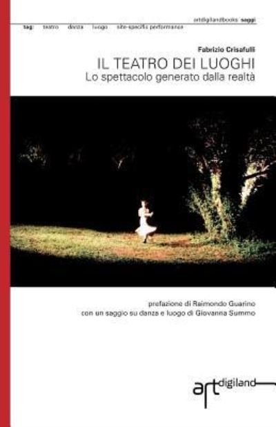 Cover for Fabrizio Crisafulli · Il teatro dei luoghi. Lo spettacolo generato dalla realta' (Pocketbok) (2015)