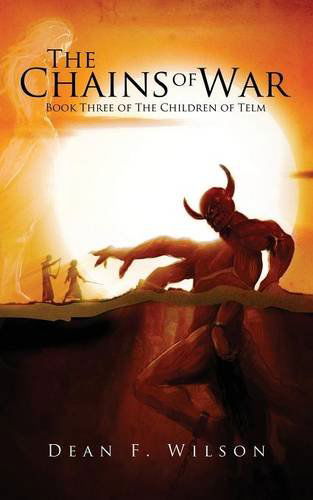 The Chains of War: Book Three of the Children of Telm - Dean F Wilson - Books - Dioscuri Press - 9781909356061 - August 29, 2014