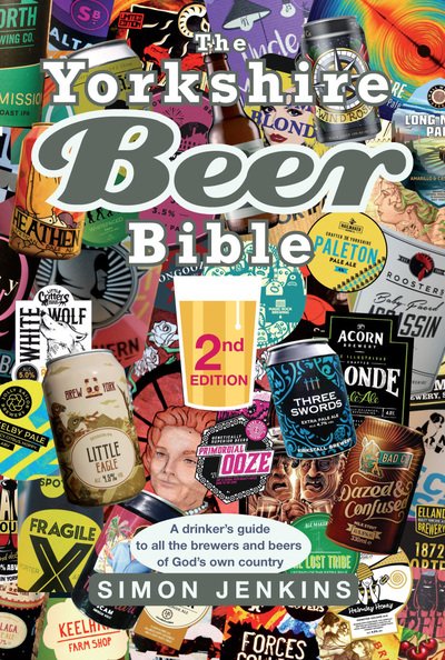 Cover for Simon Jenkins · The Yorkshire Beer Bible - Second Edition: A drinkers guide to the brewers and beers of God's own country. (Hardcover Book) [2 Revised edition] (2019)