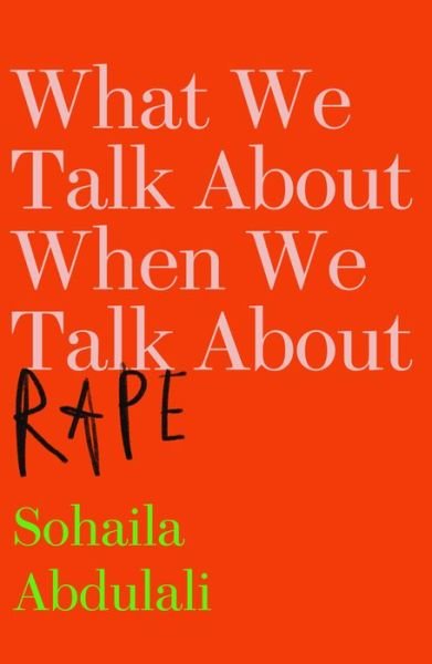 Cover for Sohaila Abdulali · What We Talk About When We Talk About Rape (Paperback Book) (2018)