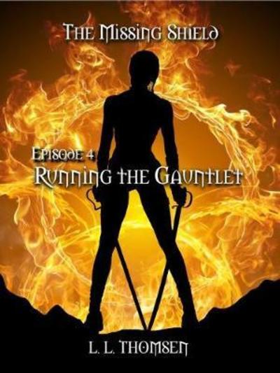 Cover for L L Thomsen · Running the Gauntlet The Missing Shield, Episode 4 (Paperback Book) (2018)