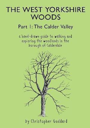 Cover for Christopher Goddard · The West Yorkshire Woods Part I: The Calder Valley (Pocketbok) [2 Revised edition] (2021)