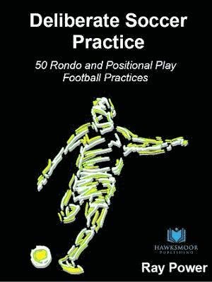 Cover for Ray Power · Deliberate Soccer Practice: 50 Rondo and Positional Play Football Practices (Paperback Bog) (2021)