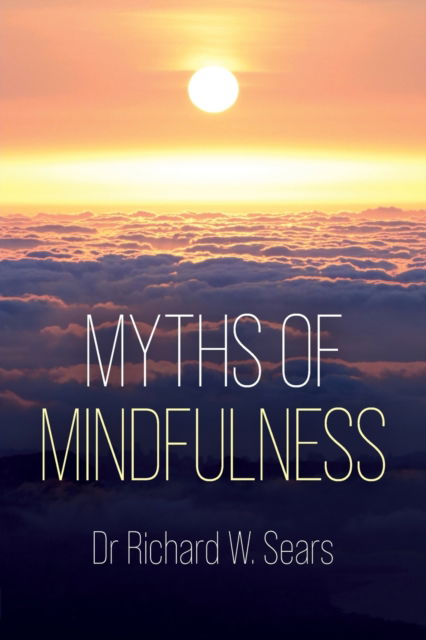 Cover for Richard Sears · Myths of Mindfulness - Sequoia Myths (Paperback Book) (2021)