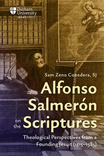 Zeno Conedera, Fr Sam, SJ · Alfonso Salmeron on the Scriptures: Theological Perspectives from a Founding Jesuit (1515–1585) - Catholicisms, c.1450–c.1800 (Inbunden Bok) (2024)