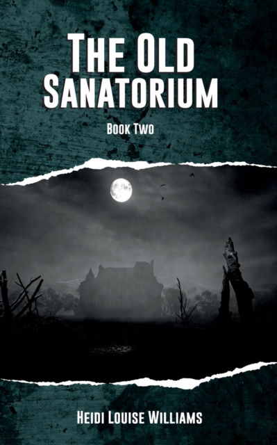 The Old Sanatorium - Heidi Williams - Books - Gem-In-Eye Productions - 9781914996061 - August 17, 2021
