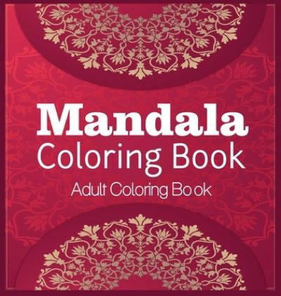 Cover for Ane Liram · Mandala Coloring Book Adult Coloring Book (Hardcover bog) (2021)