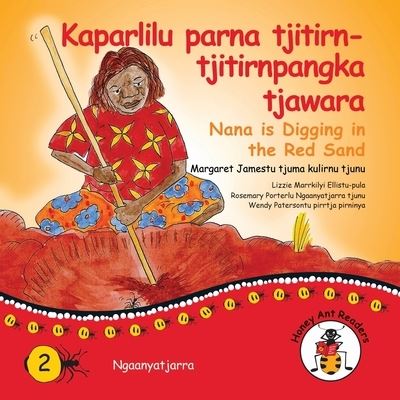 Cover for Margaret James · Kaparlilu Parna Tjitirn-Tjitirnpangka Tjawara - Nana Digs in the Red Sand (N/A) (2021)