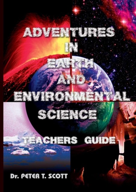Cover for Dr Peter T Scott · Adventures in Earth and Environmental Science Teachers Guide - Adventures in Earth and Environmental Science (Paperback Bog) (2019)