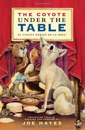 Cover for Joe Hayes · The Coyote Under the Table/el Coyote Debajo De La Mesa: Folk Tales Told in Spanish and English (Taschenbuch) [English And Spanish, Bilingual edition] (2022)