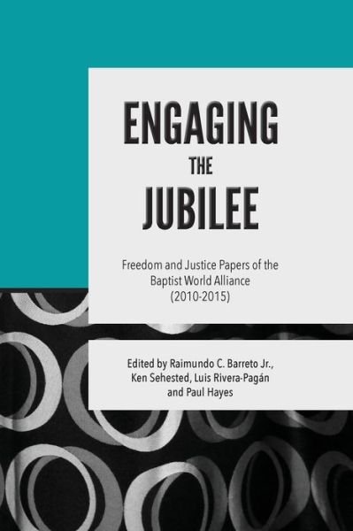 Cover for Baptist World Alliance · Engaging the Jubilee: Freedom and Justice Papers of the Baptist World Alliance (2010-2015) (Pocketbok) (2015)