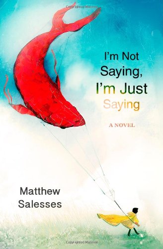 Cover for Matthew Salesses · I'm Not Saying, I'm Just Saying (Paperback Book) (2013)