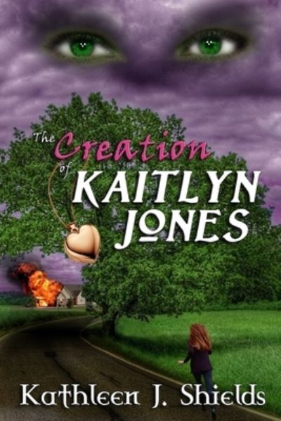 Cover for Kathleen J Shields · The Creation of Kaitlyn Jones - Kaitlyn Jones Trilogy (Paperback Book) (2014)