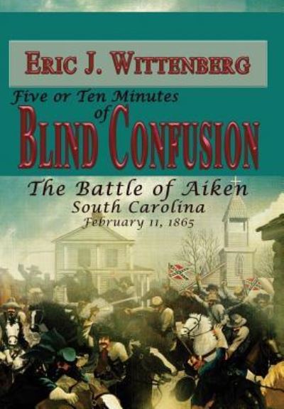 Cover for Eric J Wittenberg · Five or Ten Minutes of Blind Confusion (Hardcover Book) (2018)