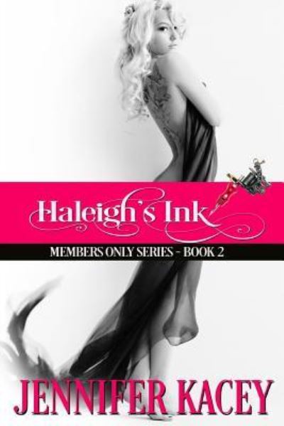 Haleigh's Ink - Jennifer Kacey - Books - Never Settle Publishing, LLC - 9781946001061 - September 29, 2016