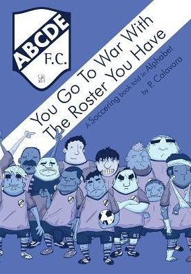 Cover for P Calavara · You Go to War with the Roster You Have (Paperback Book) (2018)