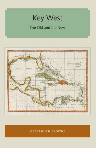 Cover for Jefferson B. Browne · Key West: The Old and the New - Florida and the Caribbean Open Books Series (Paperback Book) (2017)