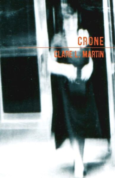 Cover for Clare L. Martin · Crone (Paperback Book) (2018)