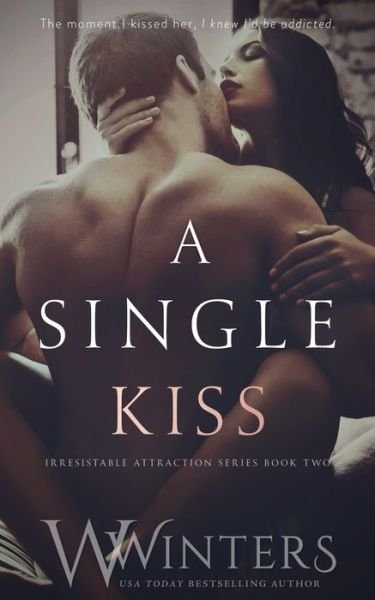 Cover for W Winters · A Single Kiss - Irresistible Attraction (Pocketbok) (2019)