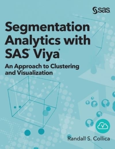 Segmentation Analytics with SAS Viya - Randall S Collica - Bøger - SAS Institute - 9781952363061 - 14. juli 2021