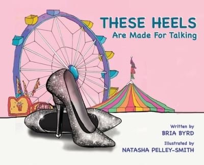 Cover for Bria P Byrd · These Heels Are Made for Talking (Hardcover Book) (2020)