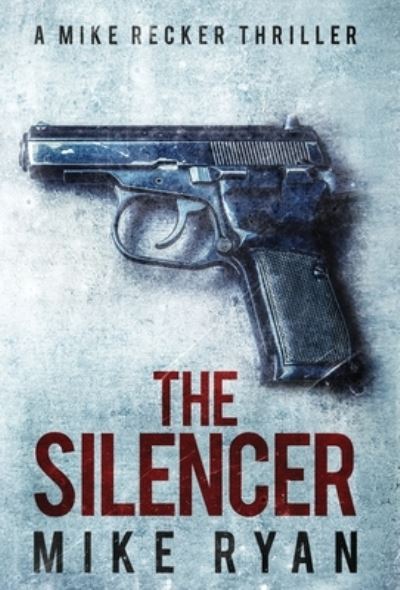 Cover for Mike Ryan · The Silencer (Hardcover Book) (2021)