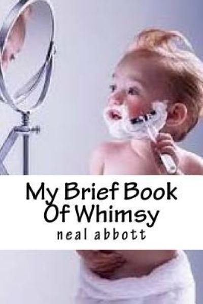 Cover for Neal Abbott · My Brief Book Of Whimsy (Paperback Book) (2017)