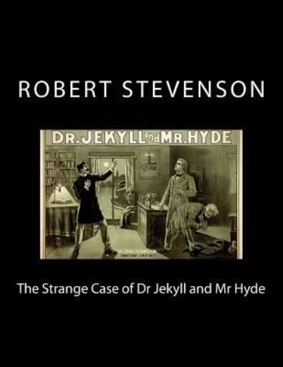 The Strange Case of Dr Jekyll and Mr Hyde - Robert Louis Stevenson - Books - Createspace Independent Publishing Platf - 9781981341061 - December 11, 2017
