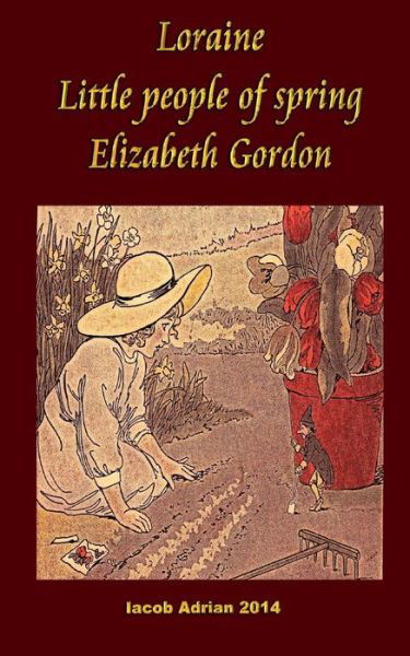 Cover for Iacob Adrian · Loraine Little People of Spring Elizabeth Gordon (Pocketbok) (2018)